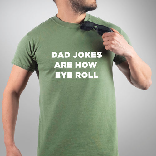Dad Jokes Are How Eye Roll - Dad T-Shirt for Men