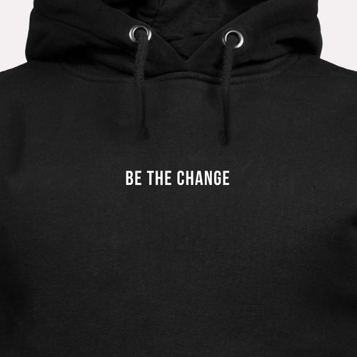 Be the Change - Motivational Hoodie