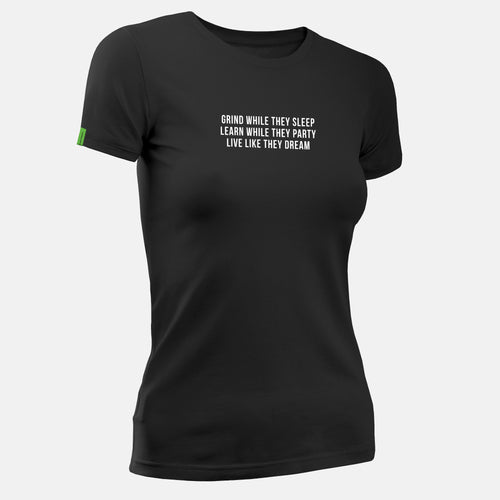 Grind While They Sleep Learn While They Party Live Like They Dream - Motivational Womens T-Shirt