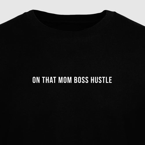 On That Mom Boss Hustle - Motivational Mens T-Shirt