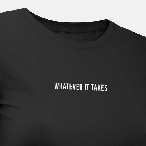Whatever It Takes - Motivational Womens T-Shirt