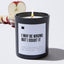 I May Be Wrong but I Doubt It - Black Luxury Candle 62 Hours