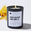I Wish I Could but I Don't Want to - Black Luxury Candle 62 Hours