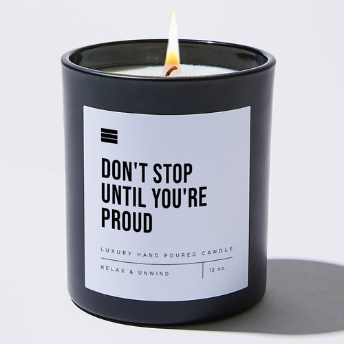 Don't Stop Until You're Proud - Black Luxury Candle 62 Hours