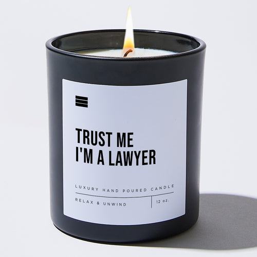 Trust Me I'm a Lawyer - Black Luxury Candle 62 Hours