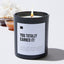 You Totally Earned It! - Black Luxury Candle 62 Hours