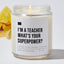 I'm A Teacher, What's Your Superpower? - Luxury Candle Jar 35 Hours