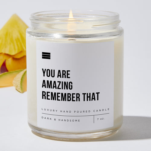 You Are Amazing Remember That - Luxury Candle Jar 35 Hours