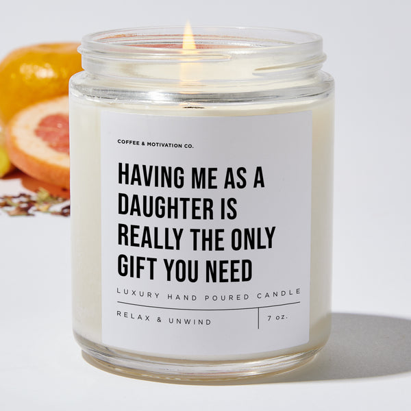 Candles - Having Me as a Daughter Is Really the Only Gift You Need - For  Mom Luxury Scented Candle - Soy Wax Blend - Nice Stuff For Mom