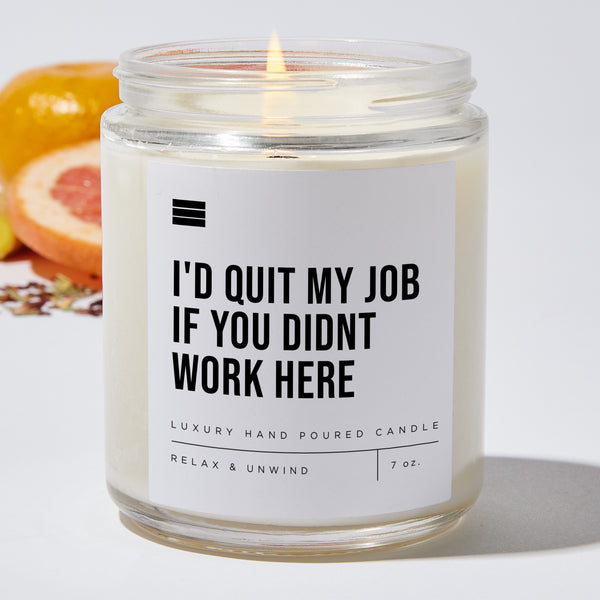 Candles I'd Quit My Job if You Didn't Work Here Coworker Luxury