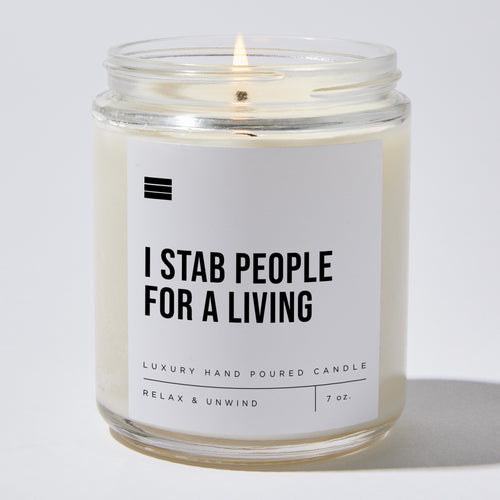 I Stab People for a Living  - Luxury Candle Jar 35 Hours