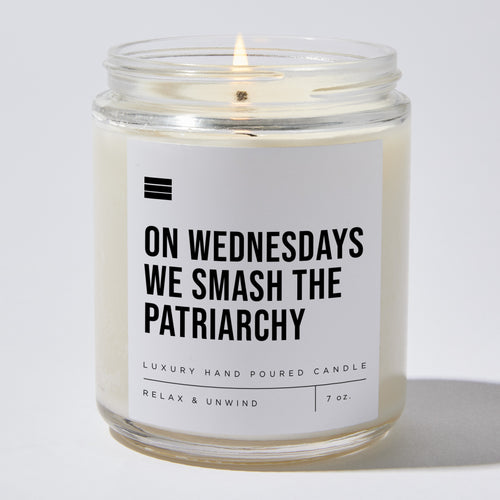 On Wednesdays We Smash the Patriarchy - Luxury Candle Jar 35 Hours
