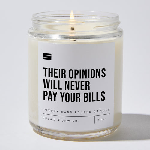Their Opinions Will Never Pay Your Bills - Luxury Candle 35 Hours