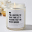 I'm a Doctor, to Save Time Let’s Assume That I'm Never Wrong - Luxury Candle Jar 35 Hours
