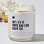 My Life Is Dope and I Do Dope Ish - Luxury Candle 35 Hours