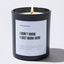 I Don't Know I Just Work Here - Sarcastic & Funny Luxury Candle
