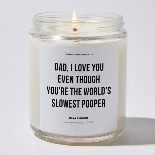 Candles - Dad, I Love You Even Though You're The World's Slowest Pooper - Father's Day - Coffee & Motivation Co.