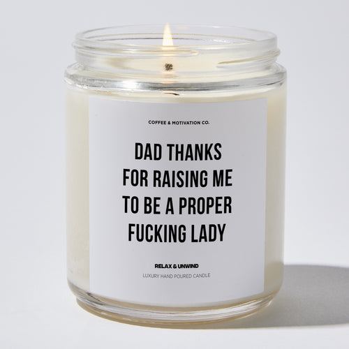 Candles - Dad Thanks For Raising Me To Be A Proper Fucking Lady - Father's Day - Coffee & Motivation Co.