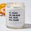 Yet, Despite The Look On My Face, You're Still Talking - Sarcastic & Funny Luxury Candle