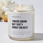 I Maybe Wrong But That's Highly Unlikely - Sarcastic & Funny Luxury Candle