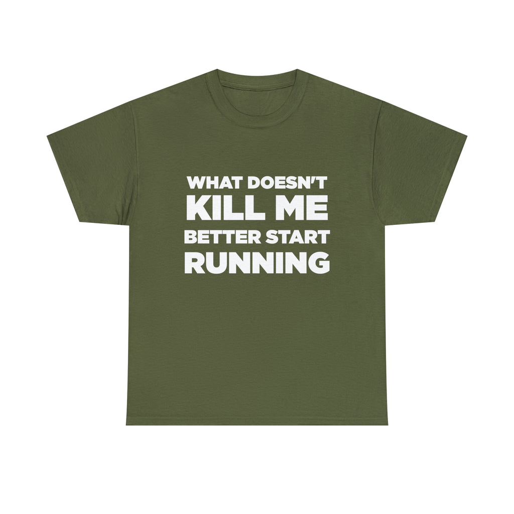 What Doesn't Kill Me Better Start Running - Dad T-Shirt for Men