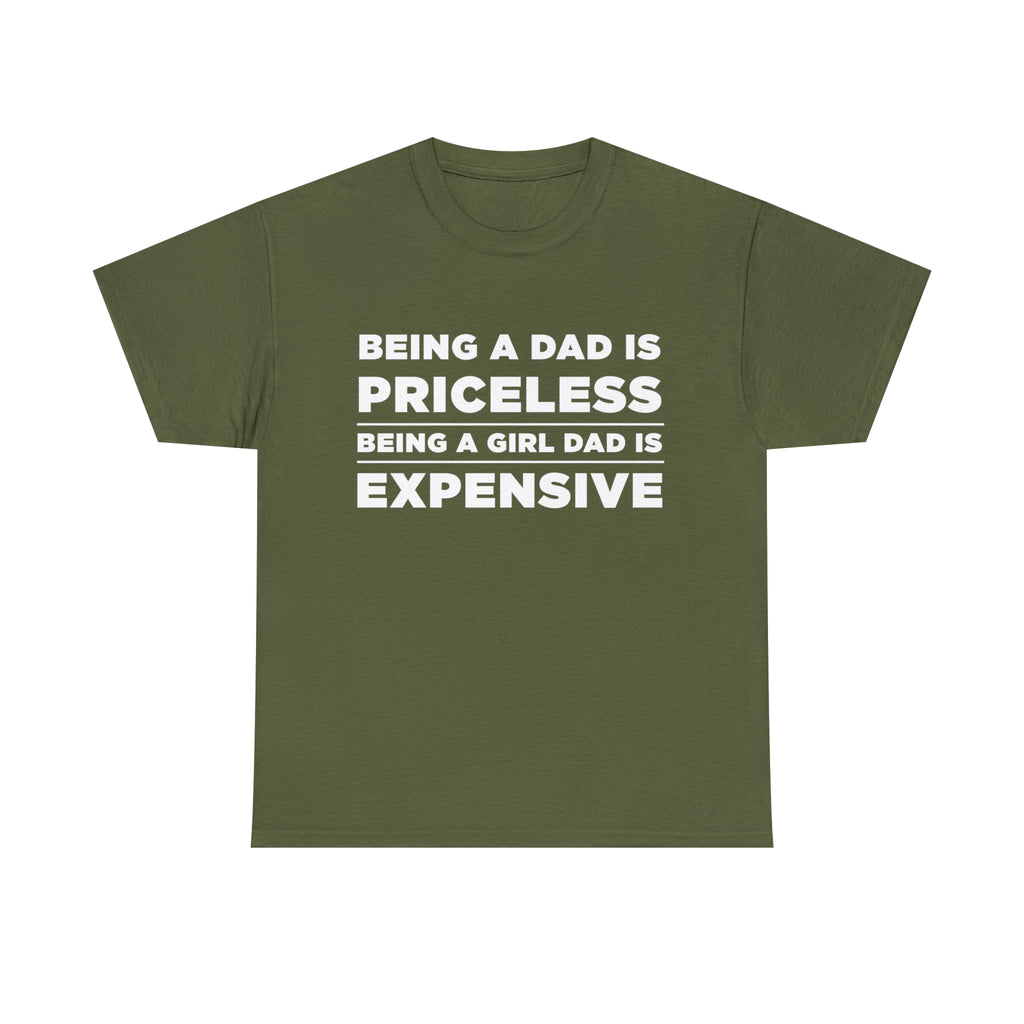 Being A Dad Is Priceless Being A Girl Dad Is Expensive - Dad T-Shirt for Men