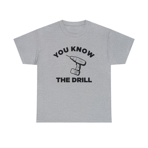 You Know The Drill - Dad T-Shirt for Men