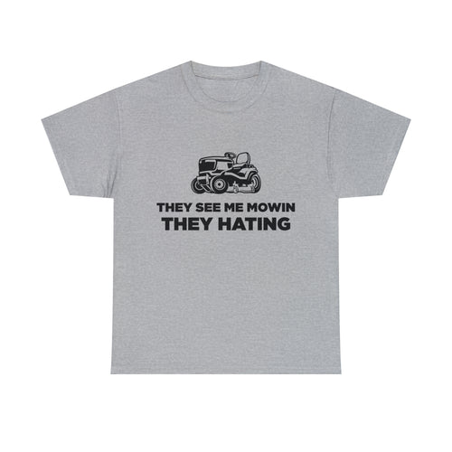 They See Me Mowin They Hating - Dad T-Shirt for Men