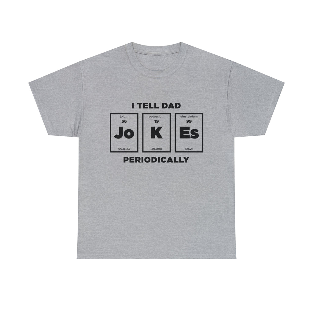 I Tell Dad Jo K Es Periodically - Dad T-Shirt for Men