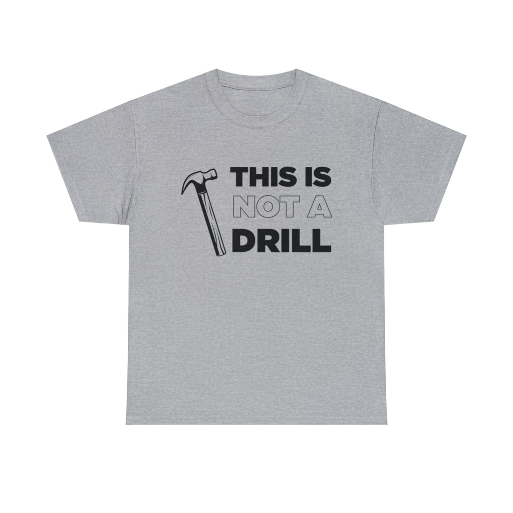 This Is Not A Drill - Dad T-Shirt for Men