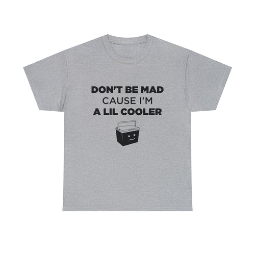 Don't Be Mad Cause I'm A Lil Cooler - Dad T-Shirt for Men