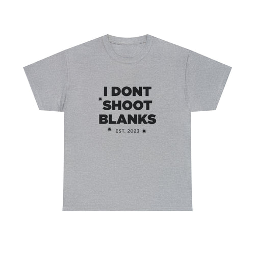 I Dont Shoot Blanks Est. 2023 - Dad T-Shirt for Men