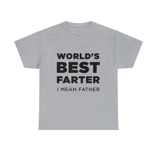 World's Best Farter I Mean Father - Dad T-Shirt for Men