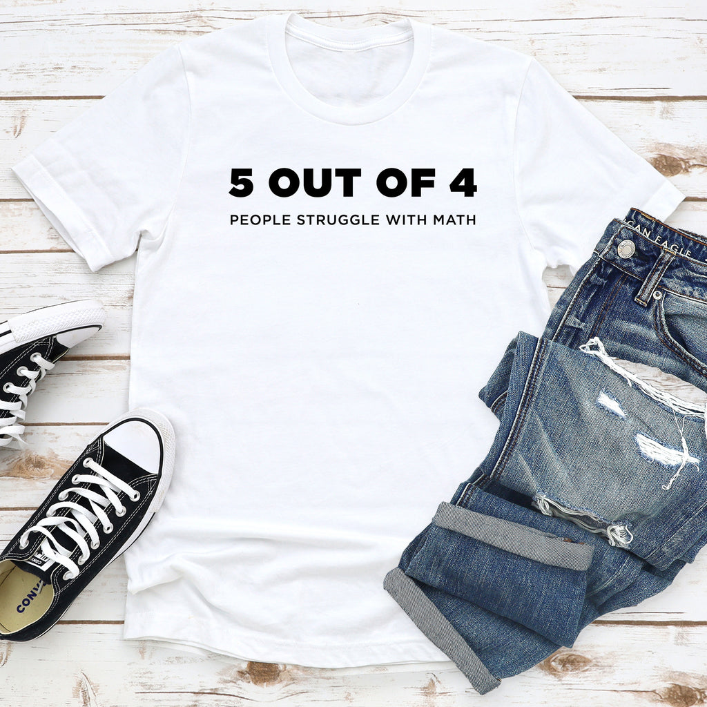 5 Out Of 4 People Struggle With Math - Dad T-Shirt for Men