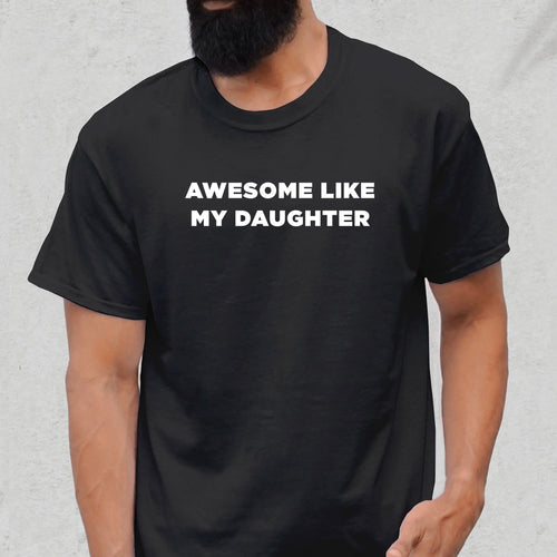 Awesome Like My Daughter - Dad T-Shirt for Men