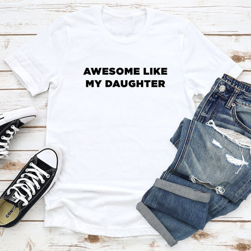 Awesome Like My Daughter - Dad T-Shirt for Men
