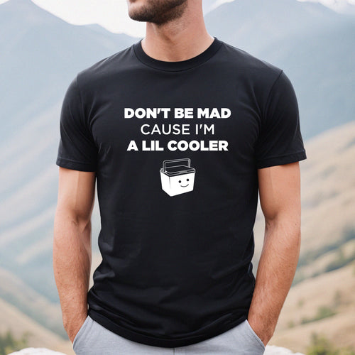 Don't Be Mad Cause I'm A Lil Cooler - Dad T-Shirt for Men