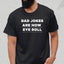 Dad Jokes Are How Eye Roll - Dad T-Shirt for Men
