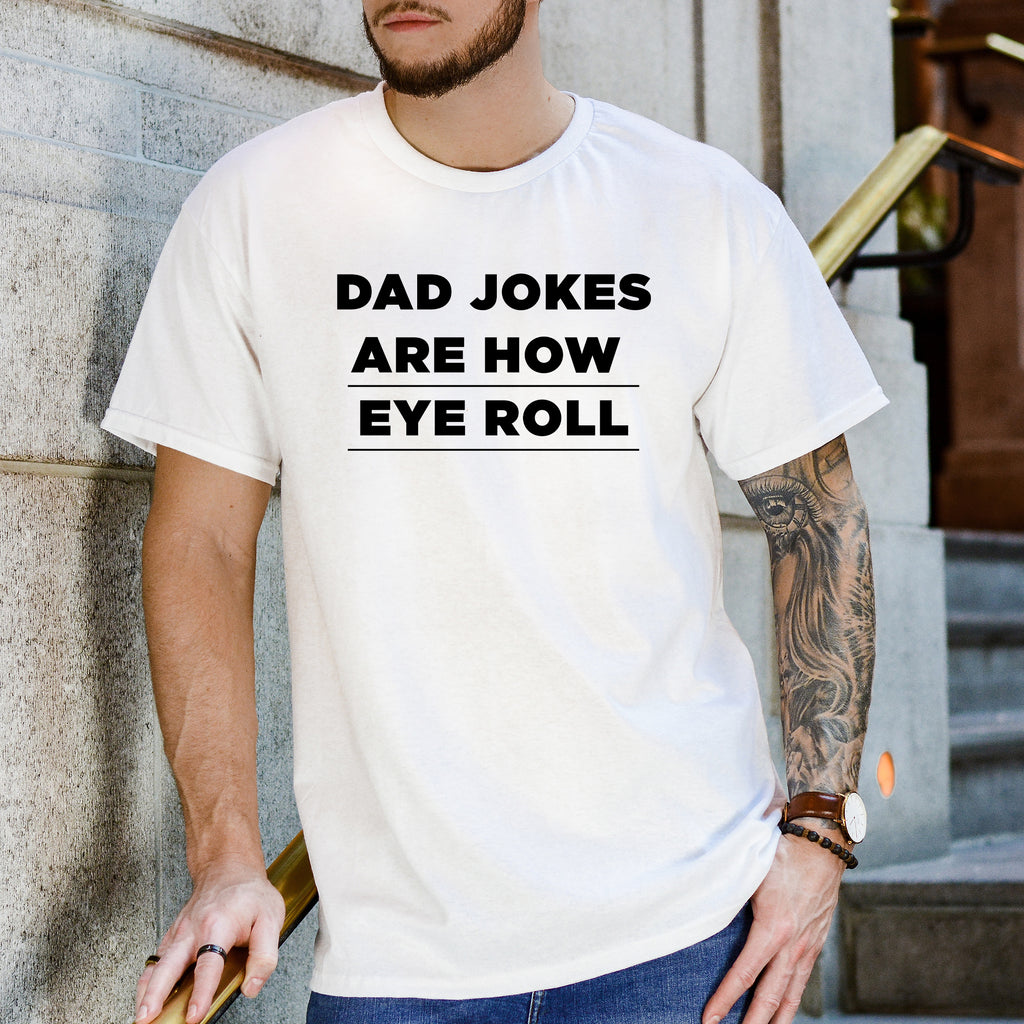Dad Jokes Are How Eye Roll - Dad T-Shirt for Men – Coffee & Motivation