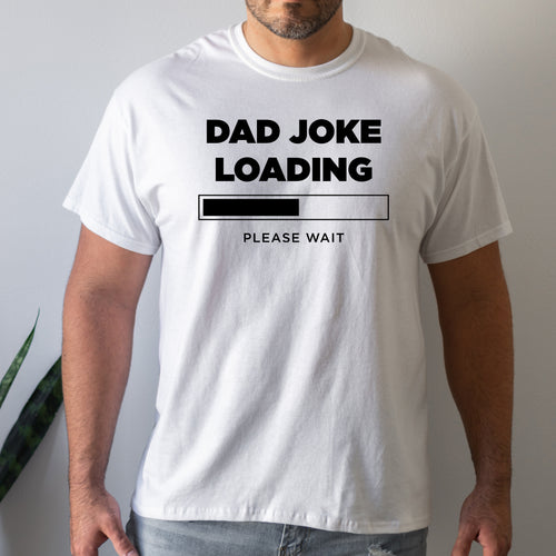 Dad Joke Loading Please Wait - Dad T-Shirt for Men