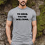 I'm Here You're Welcome - Dad T-Shirt for Men