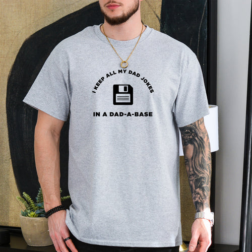 I Keep All My Dad Jokes In A Dad A Base - Dad T-Shirt for Men