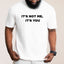 It's Not Me, It's You - Dad T-Shirt for Men