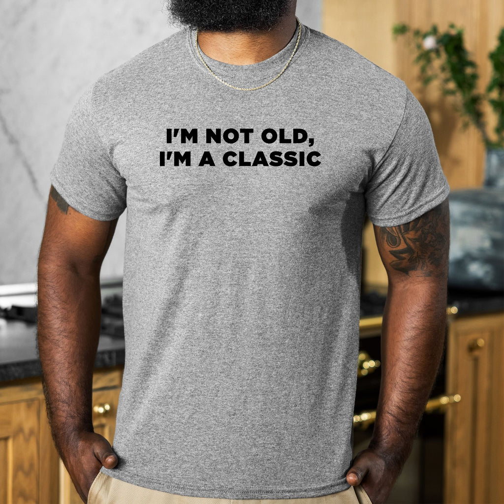 I'm Not Old, I'm A Classic - Dad T-Shirt for Men