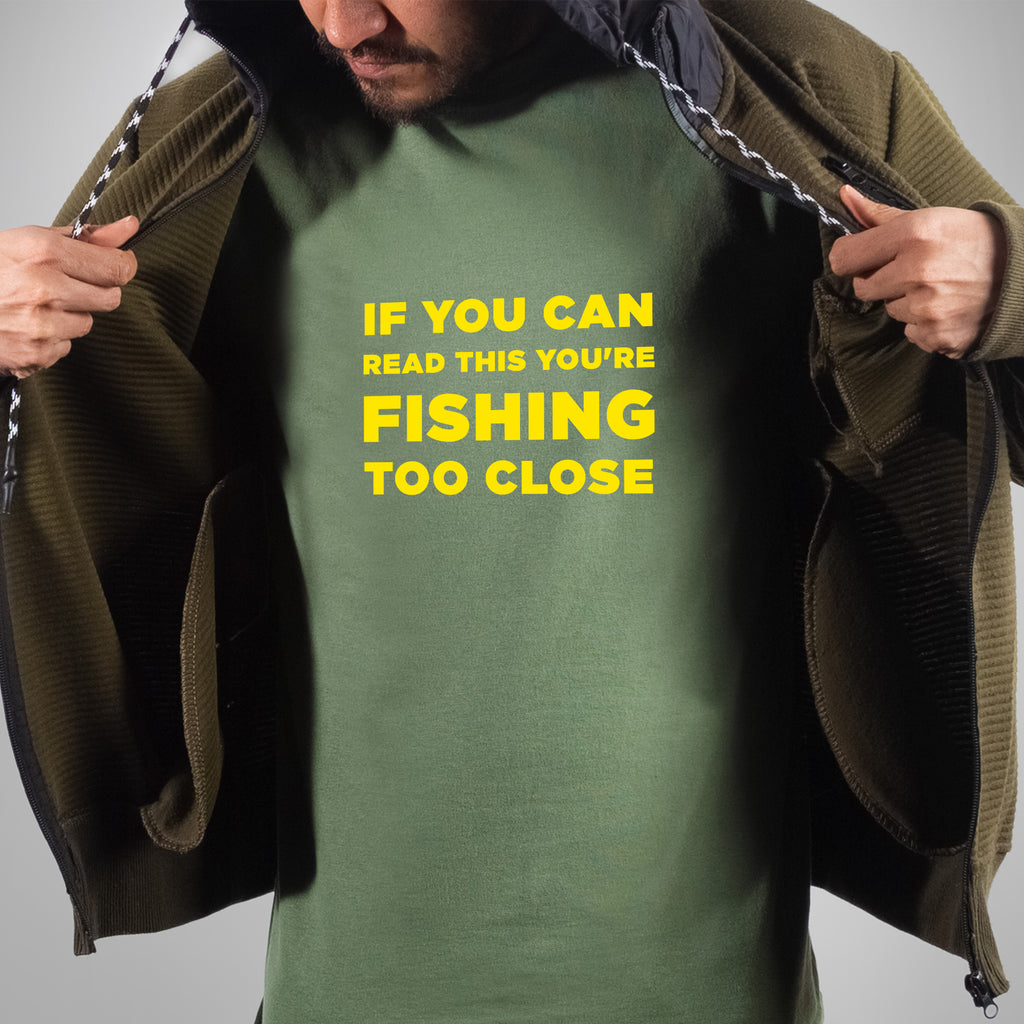 If You Can Read This You're Fishing Too Close - Dad T-Shirt for Men