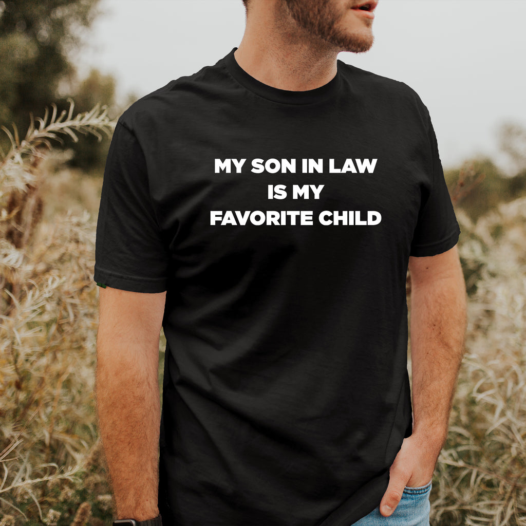 My Son In Law Is My Favorite Child - Dad T-Shirt for Men