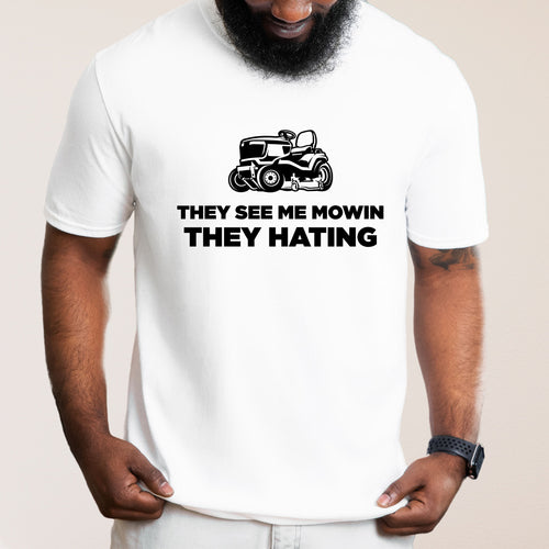 They See Me Mowin They Hating - Dad T-Shirt for Men