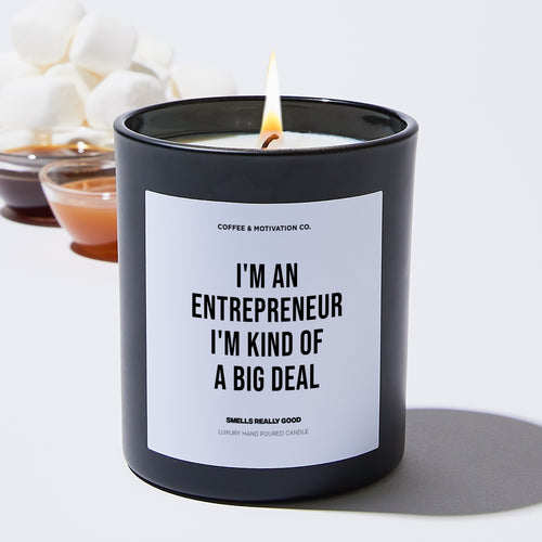 I'm an Entrepreneur I'm Kind of Big Deal - Black Luxury Candle 62 Hours