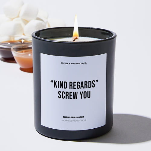 Kind Regards - Screw you - Coworker Luxury Candle