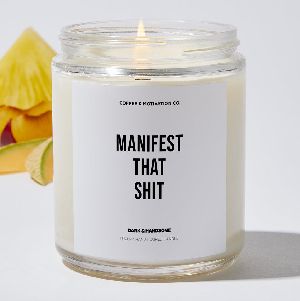 Candles - Manifest That Shit - Affirmation Luxury Scented Candle Jar - Soy  Wax Blend - 35 hour burn time - Coffee & Motivation Co – Coffee &  Motivation Company